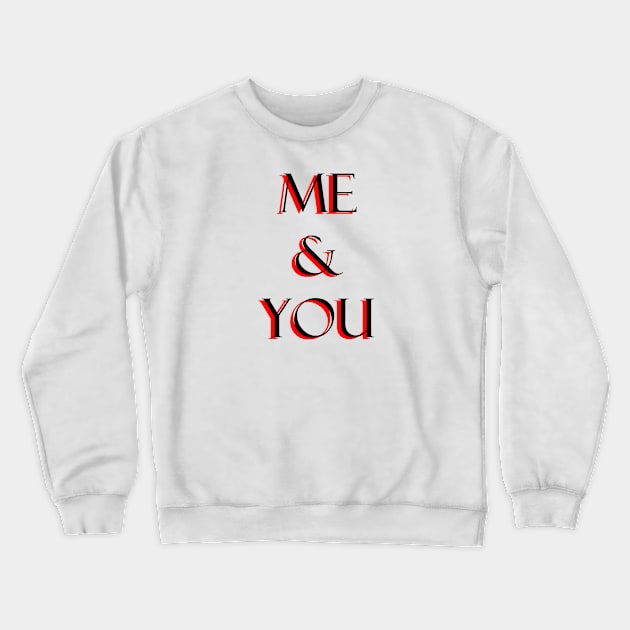 Me and you Crewneck Sweatshirt by FranciscoCapelo